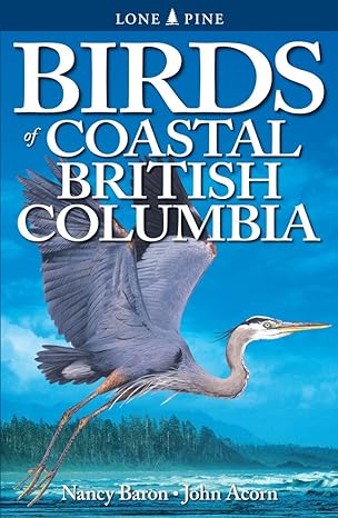 birds of coastal british columbia 1st edition nancy baron ,john acorn ,ted nordhagen 1551050986,
