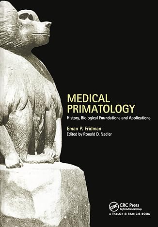 medical primatology history biological foundations and applications 1st edition eman p fridman ,ronald d