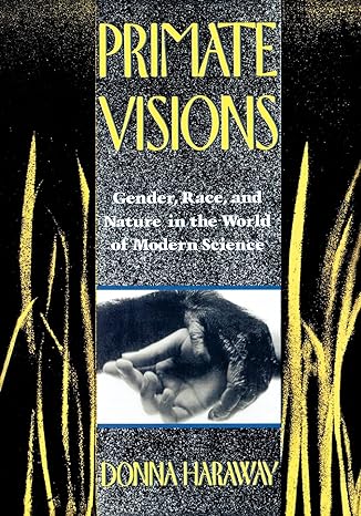 primate visions gender race and nature in the world of modern science 1st edition donna j haraway 0415902940,