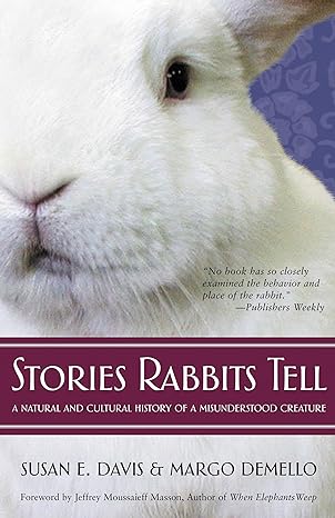 stories rabbits tell a natural and cultural history of a misunderstood creature 1st edition susan e davis