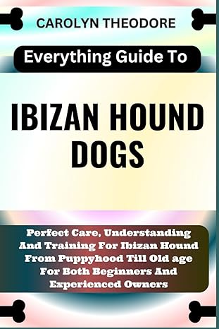 everything guide to ibizan hound dogs perfect care understanding and training for ibizan hound from puppyhood