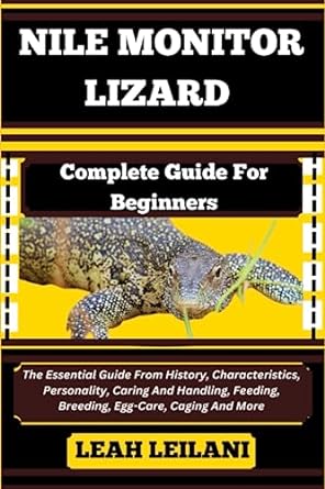 nile monitor lizard complete guide for beginners the essential guide from history characteristics personality
