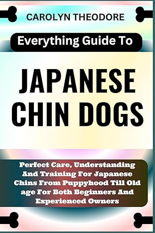everything guide to japanese chin dogs perfect care understanding and training for japanese chins from