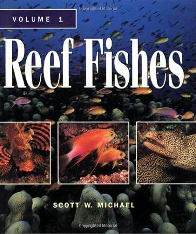 reef fishes a guide to their identification behavior and captive care 1 1st edition scott w michael ,john e