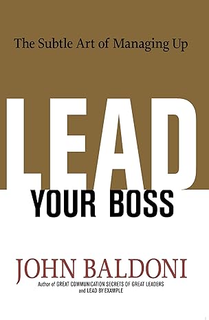 lead your boss 1st edition john baldoni 0814439004, 978-0814439005