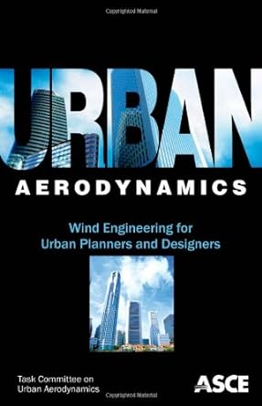 urban aerodynamics wind engineering for urban planners and designers 1st edition asce's task committee on