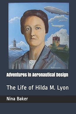 adventures in aeronautical design the life of hilda m lyon 1st edition dr nina baker 979-8650270584