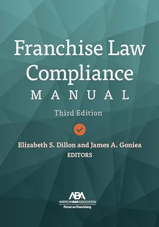 franchise law compliance manual 3rd edition elizabeth s. dillon ,james a. goniea 1641056436, 978-1641056434