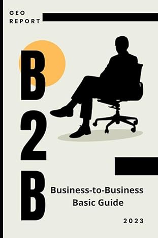 b2b business to business basic guide 1st edition geo report 979-8861596442