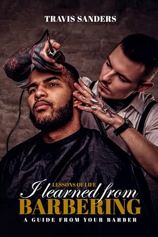 the life lessons i learned as a barber 1st edition travis sanders 979-8858735915