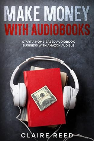 make money with audiobooks 1st edition claire reed 979-8355394431