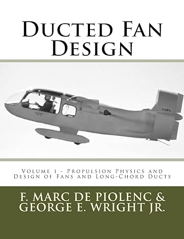 ducted fan design volume 1 propulsion physics and design of fans and long chord ducts 2nd edition mr f marc