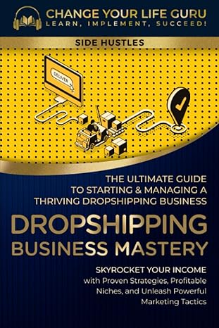 dropshipping business mastery the ultimate guide to starting and managing a thriving dropshipping business