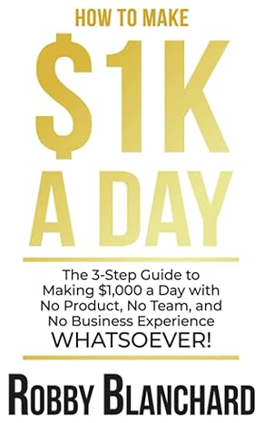 how to make 1k a day 1st edition robby blanchard 979-8593756145
