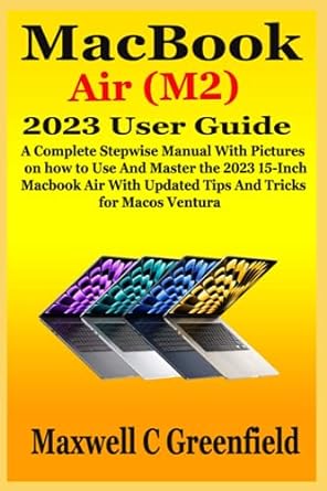 macbook air 2023 user guide a complete stepwise manual with pictures on how to use and master the 2023 15