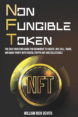 nft the easy investing guide for beginners to create buy sell trade and make profit with digital crypto art