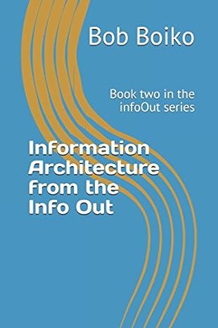 information architecture from the info out book two in the infoout series 1st edition bob boiko 1549682768,