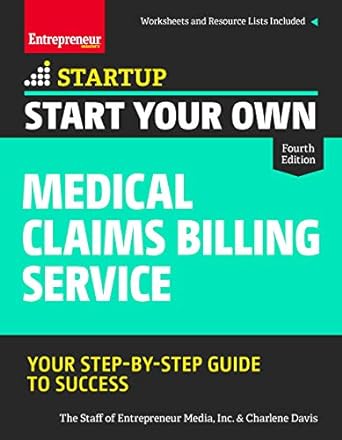 start your own medical claims billing service your step by step guide to success 3rd edition entrepreneur