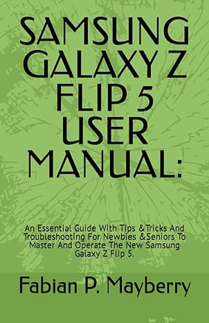 samsung galaxy z flip 5 user manual 1st edition fabian p mayberry 979-8863926209