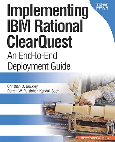 implementing ibm rational clearquest an end to end deployment guide an endtoend deployment guide 1st edition