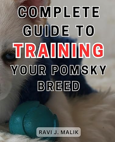 complete guide to training your pomsky breed discover the path to a lifelong bond with your pomsky expert