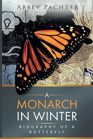 a monarch in winter biography of a butterfly 1st edition abbey pachter b0cm27zd63, 979-8988867609