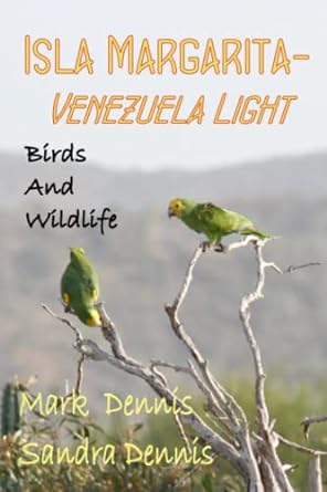 isla margarita venezuela light birds and wildlife 1st edition mark dennis ,sandra dennis b0c5bv3kpr,