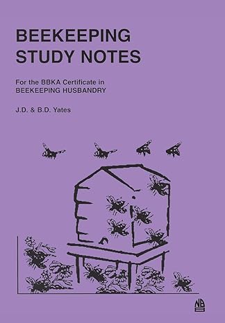 beekeeping study notes bbka certificate in beekeeping husbandary 1st edition j d yates ,b d yates 1912271400,