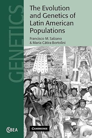 the evolution and genetics of latin american populations 1st edition francisco m salzano ,maria c bortolini