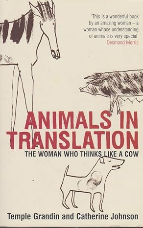 animals in translation using the mysteries of autism to decode animal behaviour new edition temple grandin