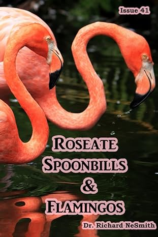 roseate spoonbills and flamingos majestic wonders 1st edition dr richard a nesmith b0c5pfzv8m, 979-8395301093