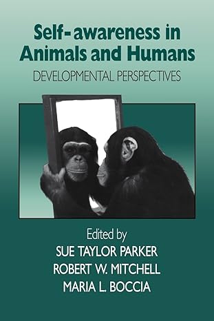 Self Awareness In Animals And Humans Developmental Perspectives