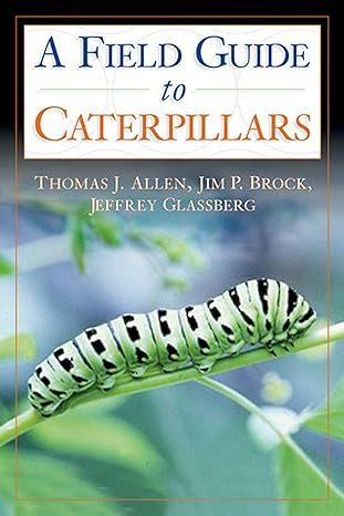 caterpillars in the field and garden a field guide to the butterfly caterpillars of north america 1st edition