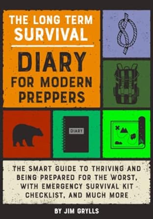 the long term survival diary for modern preppers the smart guide to thriving and being prepared for the worst