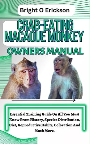 crab eating macaque monkey owners manual essential training guide on all you must know from history species