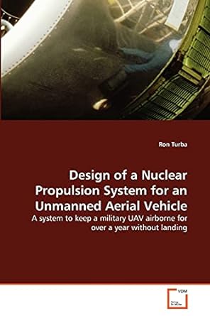design of a nuclear propulsion system for an unmanned aerial vehicle a system to keep a military uav airborne