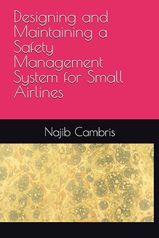 designing and maintaining a safety management system for small airlines 1st edition najib cambris