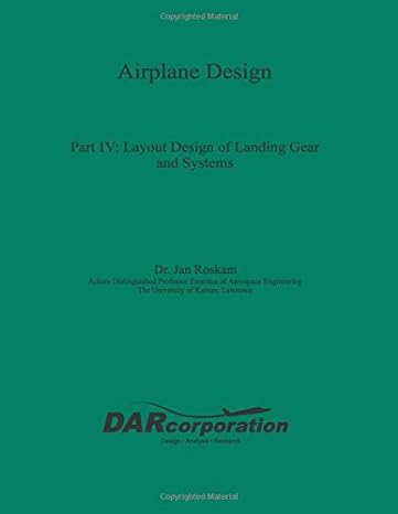 airplane design part iv layout design of landing gear and systems 1st edition dr jan roskam 1884885535,