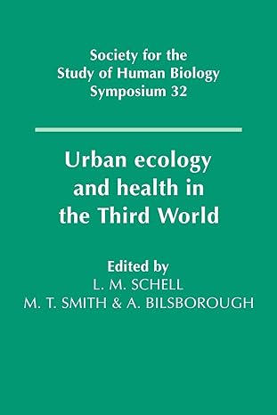 urban ecology and health in the third world 1st edition lawrence m schell ,malcolm smith ,alan bilsborough