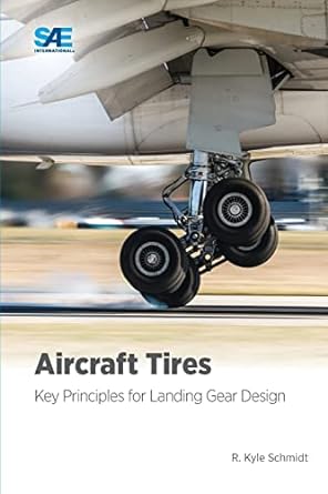 aircraft tires key principles for landing gear design 1st edition kyle schmidt 1468604635, 978-1468604634
