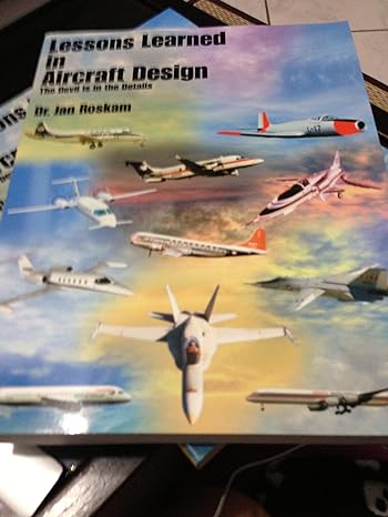 lessons learned in aircraft design the devil is in the details 1st edition dr jan roskam 1884885586,