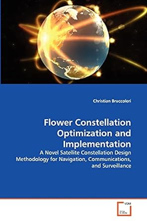 flower constellation optimization and implementation a novel satellite constellation design methodology for