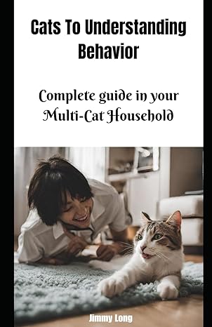 cats to understanding behavior complete guide in your multi cat household 1st edition jimmy long b0cjldkwxr,
