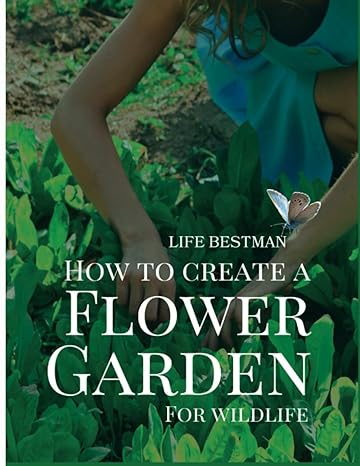 how to create flower garden for wildlife flower gardening for beginners easy ways to make your garden