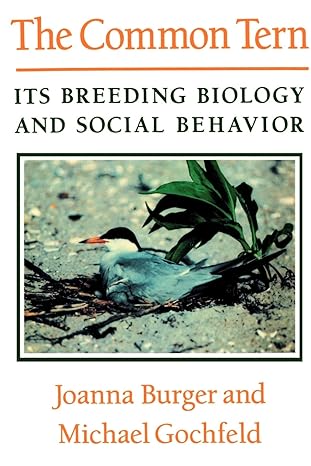 the common tern its breeding biology and social behavior 1st edition joanna burger 1583481109, 978-1583481103