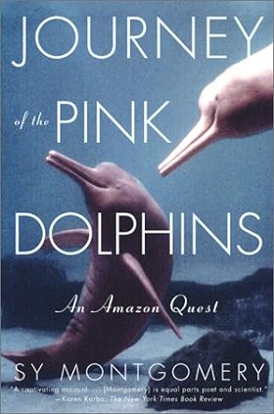 journey of the pink dolphins an amazon quest 1st edition sy montgomery 0743200268, 978-0743200264