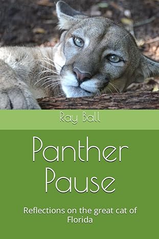 panther pause reflections on the great cat of florida 1st edition ray l ball d v m b0c6w83gv3, 979-8396438040