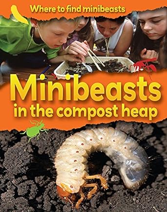 minibeasts in the compost heap 1st edition sarah ridley 1445102781, 978-1445102788