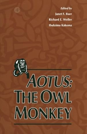 aotus the owl monkey 1st edition janet f baer 0124120423, 978-0124120426