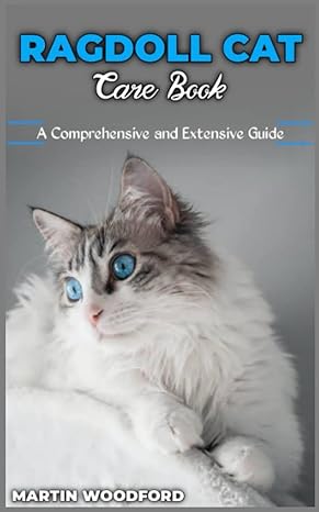 ragdoll cat care book a comprehensive and extensive guide 1st edition martin woodford b0byb6g3px,